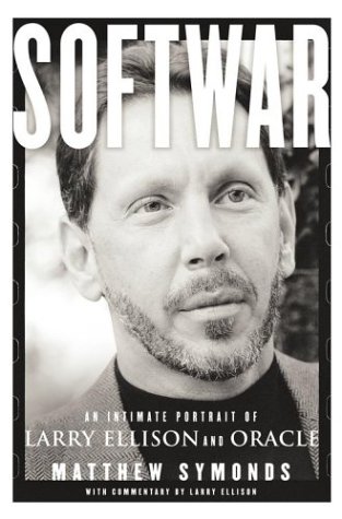 Softwar : An Intimate Portrait of Larry Ellison and Oracle