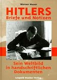 Hitlers Briefe und Notizen: Sein Weltbild in handschriftlichen Dokumenten