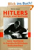 Hitlers Briefe und Notizen: Sein Weltbild in handschriftlichen Dokumenten