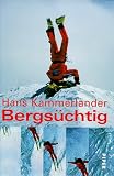 Bergs&uuml;chtig - Hans Kammerlander, Walther L&uuml;cker