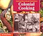 Colonial Cooking (Exploring History Through Simple Recipes)