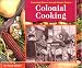 Colonial Cooking (Exploring History Through Simple Recipes)