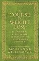 A Course in Weight Loss: 21 Spiritual Lessons for Surrendering Your Weight Forever