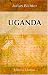 Book Uganda: Ein Blatt aus der Geschichte der evangelischen Mission und der Kolonialpolitik in Centralafrika
