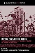 In the Nature of Cities: Urban Political Ecology and the Politics of Urban Metabolism (Questioning Cities)