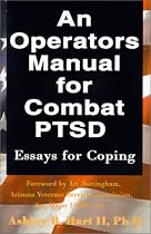 An Operators Manual for Combat PTSD: Essays for Coping