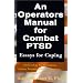 An Operators Manual for Combat PTSD: Essays for Coping