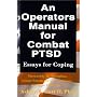 An Operators Manual for Combat PTSD: Essays for Coping
