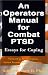  : An Operators Manual for Combat PTSD: Essays for Coping