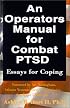 An Operators Manual for Combat PTSD: Essays for Coping