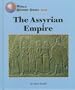 The Assyrian Empire (World History Series)