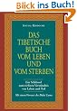 Das tibetische Buch vom Leben und vom Sterben: Ein Schl�ssel zum tieferen Verst�ndnis von Leben und Tod