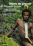 Revue RMN  / Objets de pouvoir en Nouvelle-Guinée : Approche ethnoarchéologique d'un système de signes sociaux
