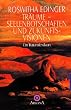 Tr�ume - Seelenbotschaften und Zukunftsvisionen - Ein Traumlexikon