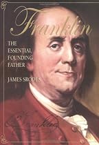 Franklin: The Essential Founding Father