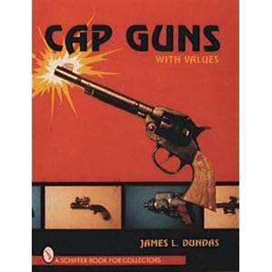Cap Guns: With Values by James L. Dundas