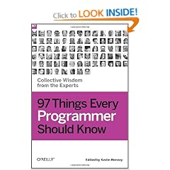 97 Things Every Programmer Should Know: Collective Wisdom from the Experts