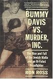 Bummy Davis vs. Murder, Inc.: The Rise and Fall of the Jewish Mafia and an Ill-Fated Prizefighter