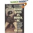Bummy Davis vs. Murder, Inc.: The Rise and Fall of the Jewish Mafia and an Ill-Fated Prizefighter