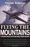 Flying the Mountains : A Training Manual for Flying Single-Engine Aircraft