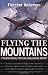Flying the Mountains : A Training Manual for Flying Single-Engine Aircraft