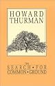The Search for Common Ground (A Howard Thurman book)