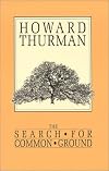 The Search for Common Ground (A Howard Thurman book)