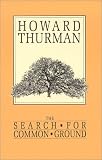 The Search for Common Ground (A Howard Thurman book)