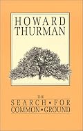 The Search for Common Ground (A Howard Thurman book)