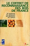 Le coffret de reconnaissance des bois de France : 16 essences, les observer, les identifier, les utiliser