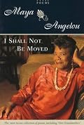 I Shall Not Be Moved: Poems