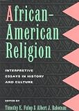 African-American Religion: Interpretive Essays in History and Culture