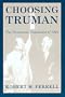 Choosing Truman: The Democratic Convention of 1944 (GIVE 'EM HELL HARRY)