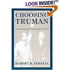 Choosing Truman: The Democratic Convention of 1944 (Give 'em Hell Harry Series)