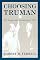 Choosing Truman: The Democratic Convention of 1944 (Give 'em Hell Harry Series)