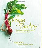 The vegan pantry : 60 naturally delicious recipes for modern vegan food