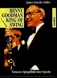 Produkt-Bild: Benny Goodman. King of Swing. Virtuoses Spiegelbild einer Epoche