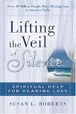 Lifting The Veil Of Silence: Spiritual Help For Hearing Loss