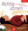 Richtig atmen: Spannungen lösen - Energie tanken. Mit geführten Übungen auf CD. Der zuverlässige Gesundheitsratgeber