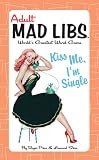 View Book 'Kiss Me, I'm Single (Mad Libs)'