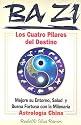 BA-ZI: Los Cuatro Pilares Del Destino/ the Four Pilars of Destiny (Coleccion Feng Shui) (Spanish Edition)