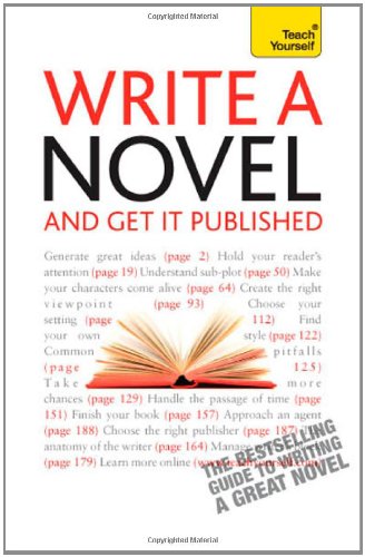 Write a Novel - And Get It Published: Teach Yourself