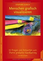 Menschen grafisch visualisieren: 43 Fragen & Antworten zum Thema grafische Visualisierung