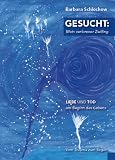 Gesucht: Mein verlorener Zwilling: Liebe und Tod am Beginn des Lebens - Barbara Schlochow