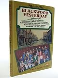 Blackwood yesterday : in photographs : including the villages of Wattsville, Cwmfelinfach, Ynysddu ... and Hollybush