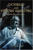 Sickness and Divine Healing: What the Bible Really Teaches