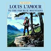 To the Far Blue Mountains: The Sacketts, Book 2 | [Louis L'Amour]
