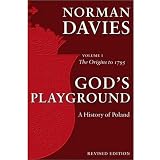 God's Playground: A History of Poland, Vol. 1 (Vol 1)