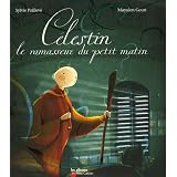 C�lestin le ramasseur du petit matinpar Sylvie Poilleve