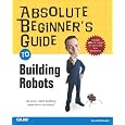 Absolute Beginner's Guide to Building Robots (Absolute Beginner's Guides)